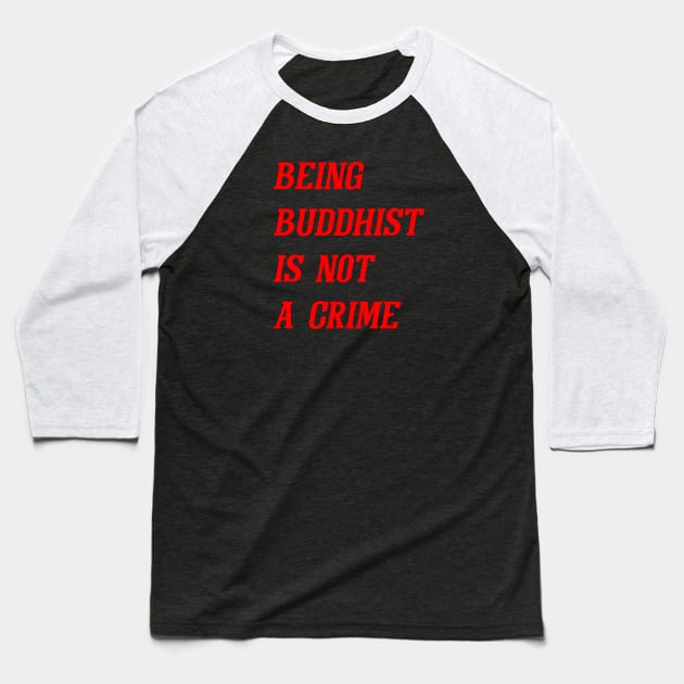 Being Buddhist Is Not A Crime (Red) Baseball T-Shirt by Graograman